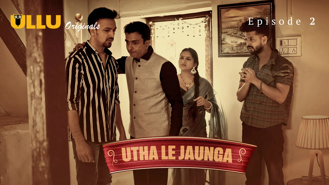 Utha Le Jaunga 2025: Adegan Panas Dan Malam Penuh Nafsu Di Episode 2 Web Series Eksklusif Ullu